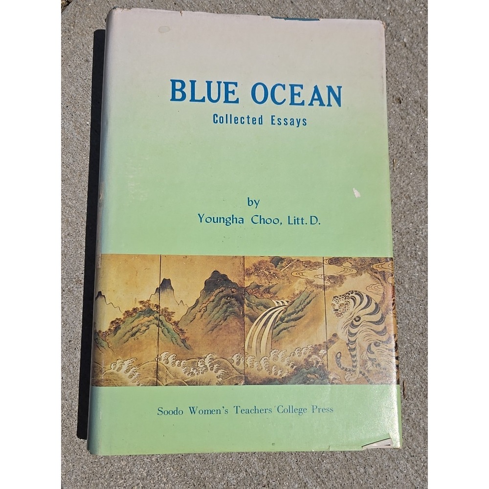 Blue Ocean Collected Essays By Youngha Choo Litt. D. 1974 Soodo Women's Teachers
